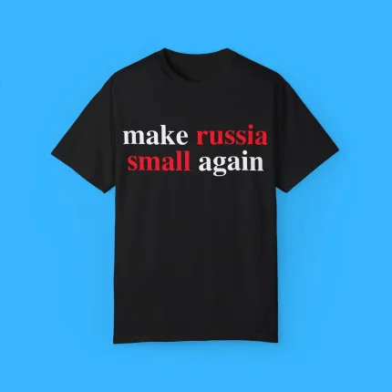 Zelensky Make Russia Small Again Shirt