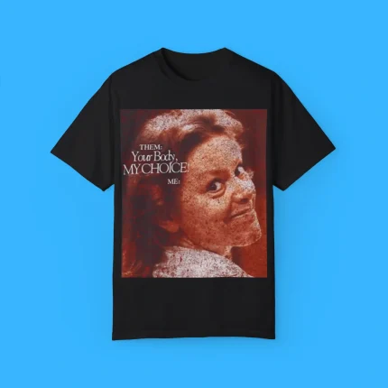 Aileen Wuornos Your Body My Choice Shirt