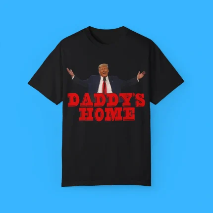 Daddy's Home Trump Shirt