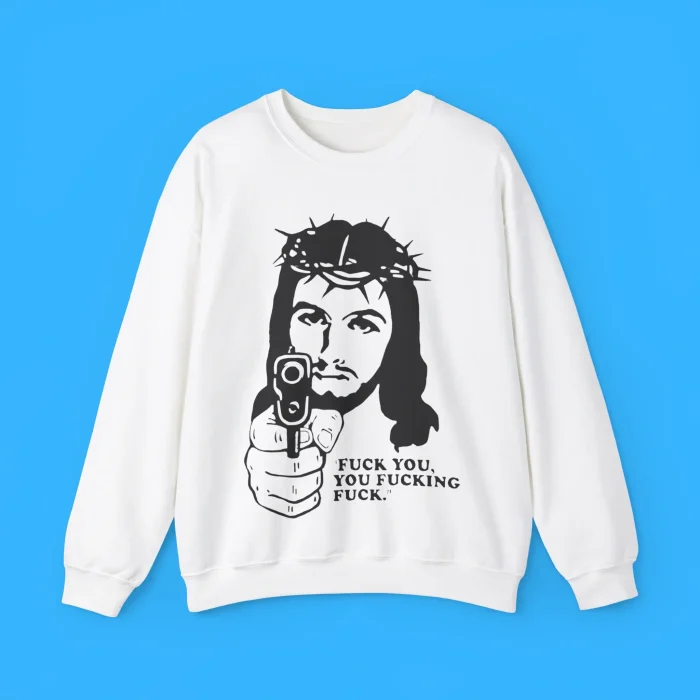 Fuck You You Fucking Fuck Jesus Gun Shirt