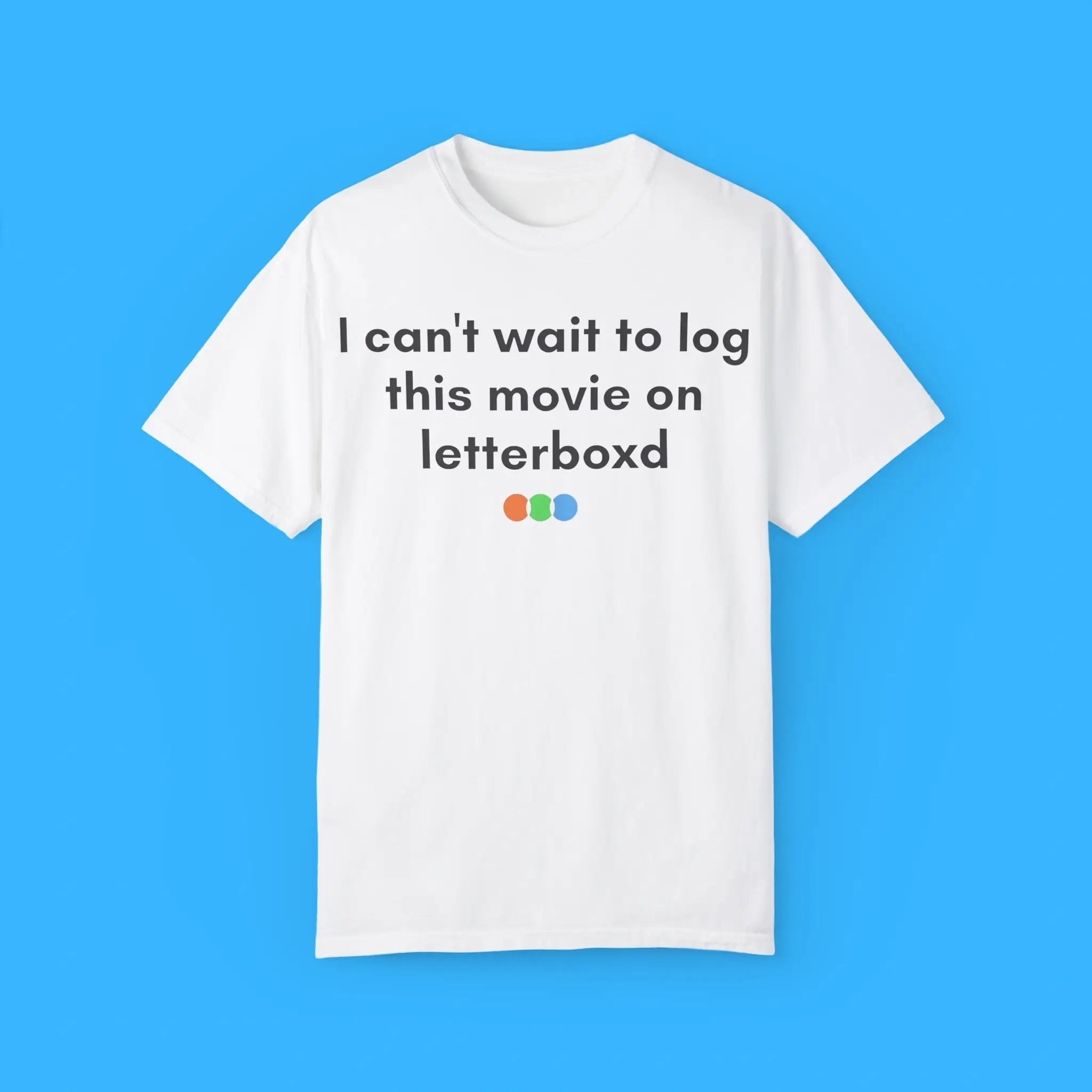 I-Can’t-Wait-To-Log-This-Movie-On-Letterboxd-T-Shirt I Can’t Wait To Log This Movie On Letterboxd Shirt