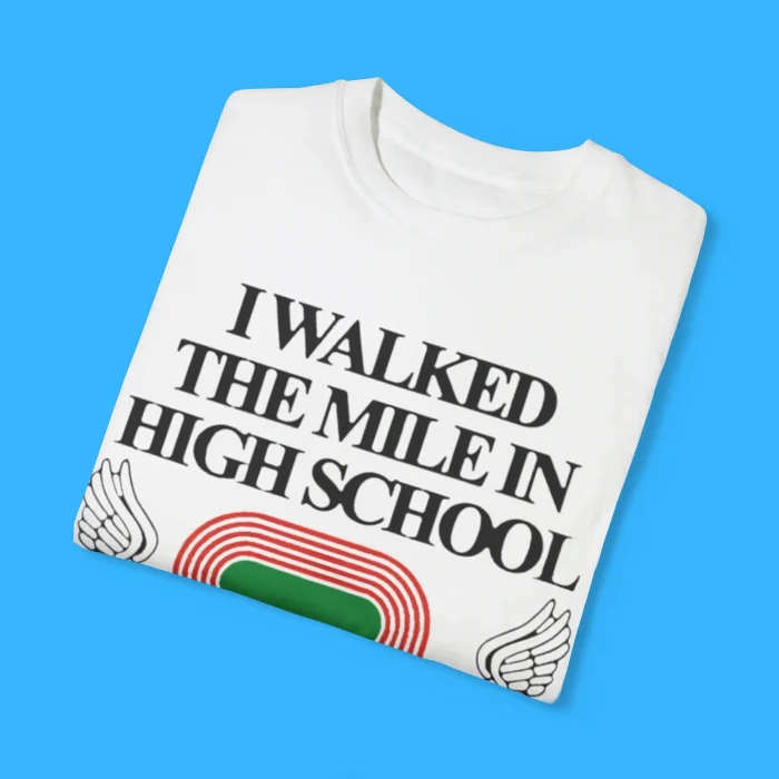 I Walked The Mile In High School Shirt