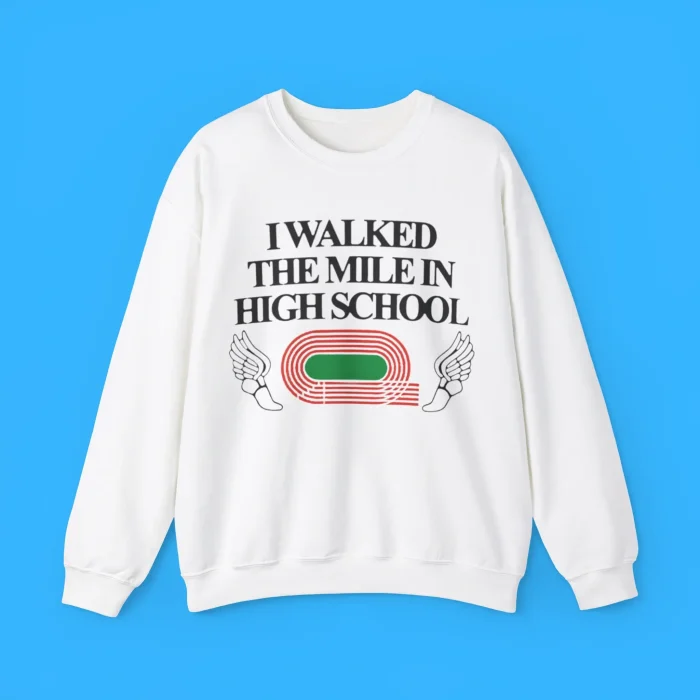 I Walked The Mile In High School Shirt