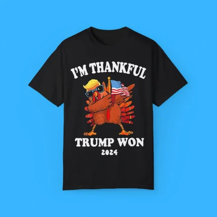 I’m Thankful Trump Won 2024 Thanksgiving Turkey Shirt