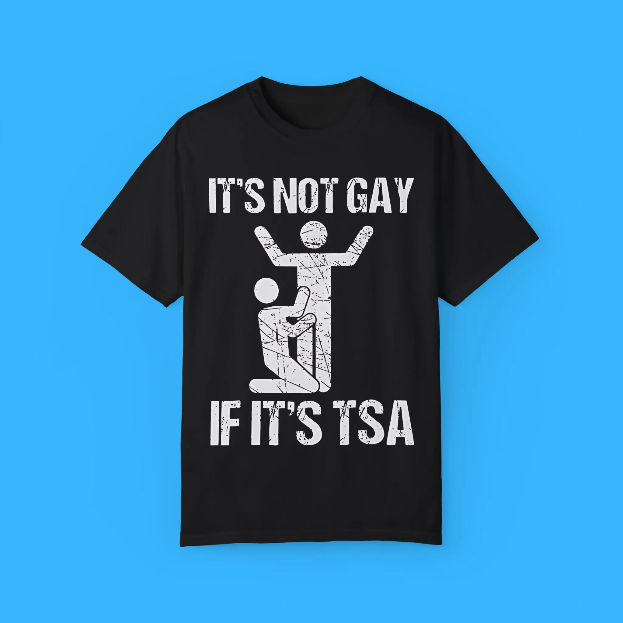 It’s-Not-Gay-If-It’s-TSA-T-Shirt It’s Not Gay If It’s TSA Shirt