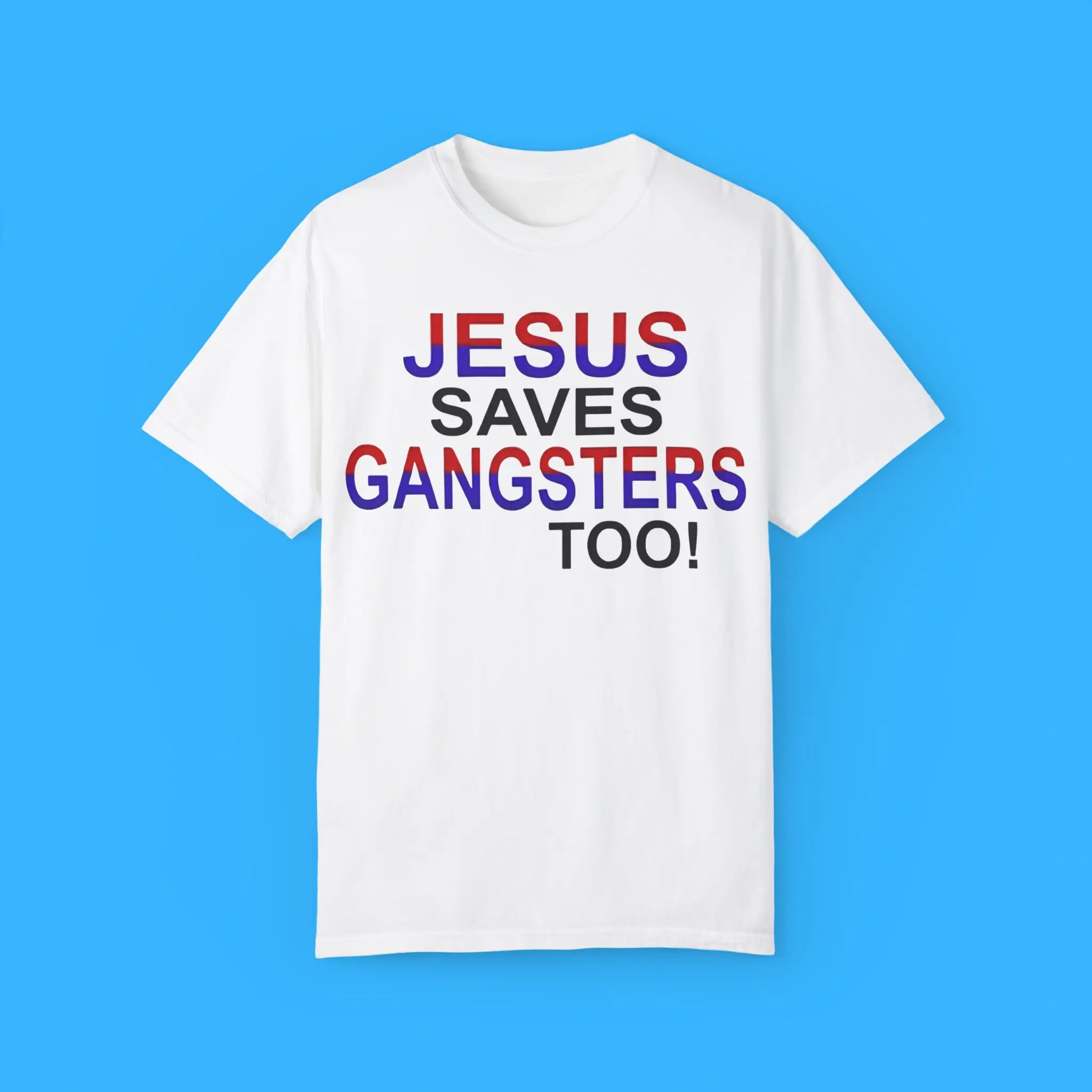 Jesus-Saves-Gangsters-Too-T-Shirt Jesus Saves Gangsters Too Shirt