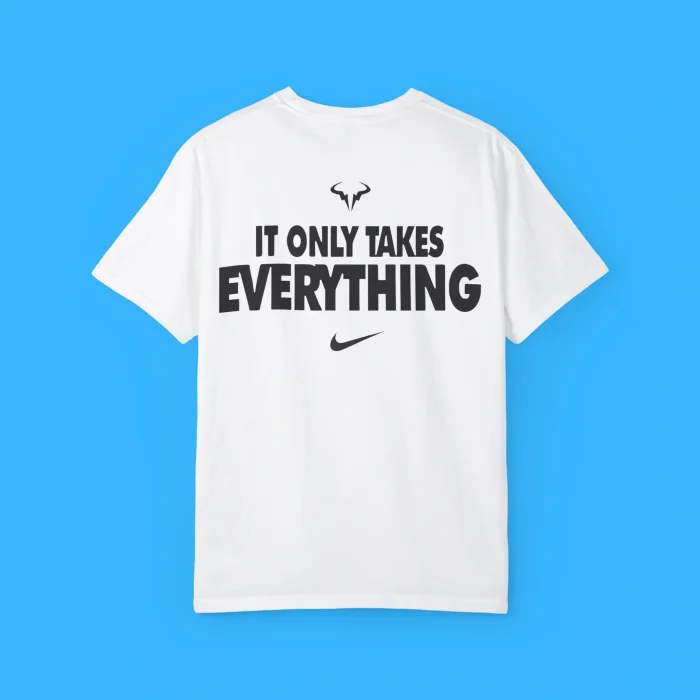 Rafael Nadal It Only Takes Everything Shirt
