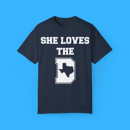 She Loves the D Dallas Texas Pride T-Shirt