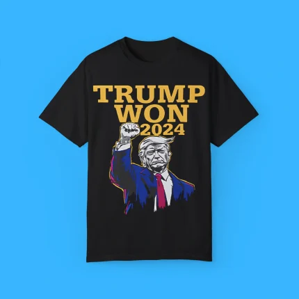 Trump Won 2024 Election Shirt