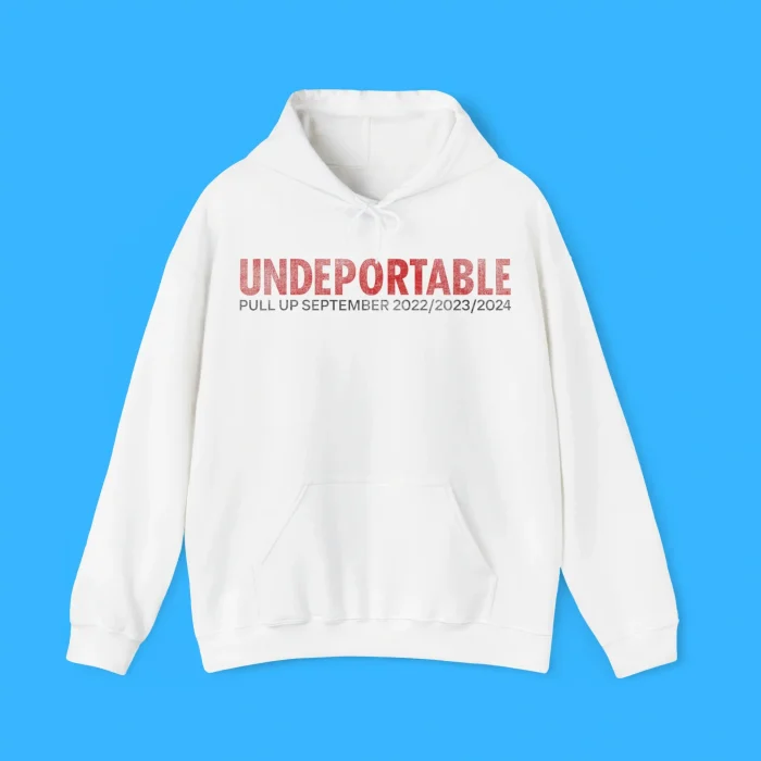 Undeportable Pull Up September 2022 2023 2024 Shirt