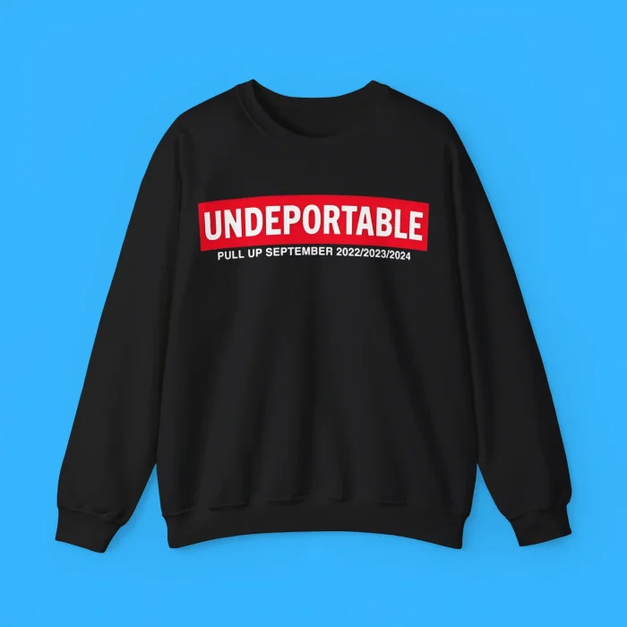 Undeportable Pull Up September 2022 2023 2024 T-Shirt