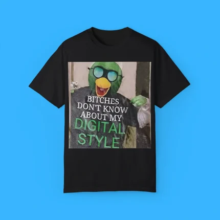 Bitches Don’t Know About My Digital Style Shirt
