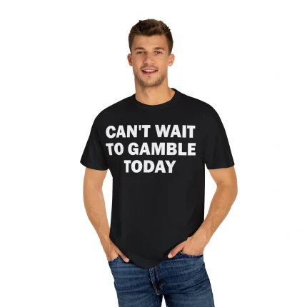 Can't Wait To Gamble Today Shirt