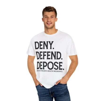 Deny Defend Depose Abolish Private Health Insurance Shirt