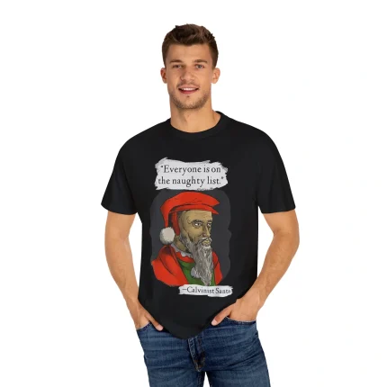 Everyone is on The Naughty List Calvinist Santa Shirt