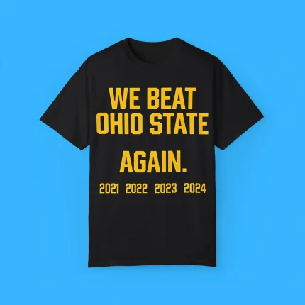 We Beat Ohio State Again 2024 Shirt