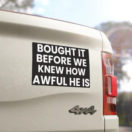 Bought It Before We Knew How Awful He Is Sticker