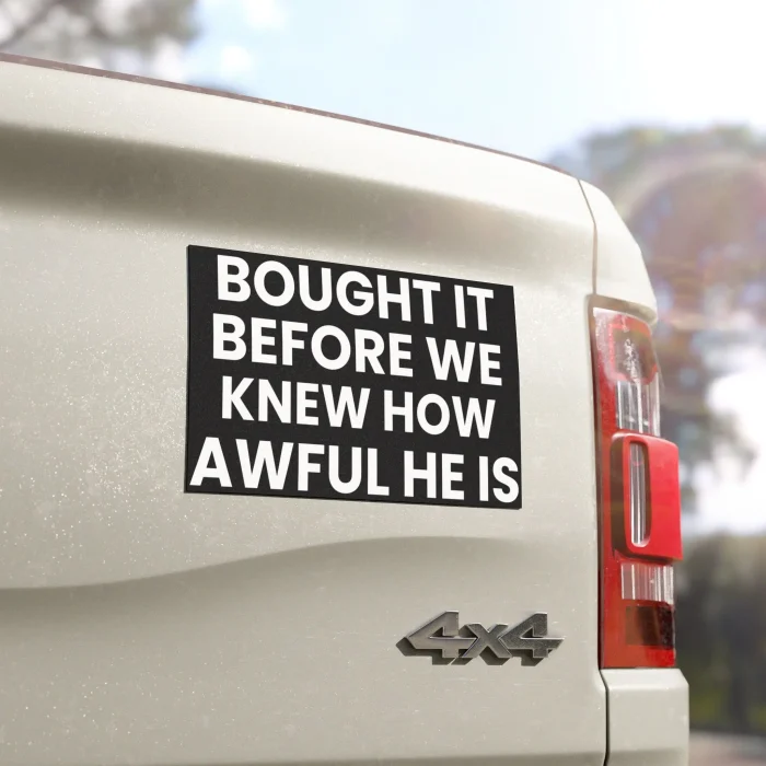 Bought It Before We Knew How Awful He Is Sticker