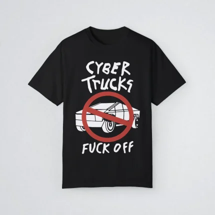 Cyber Trucks Fuck Off Shirt