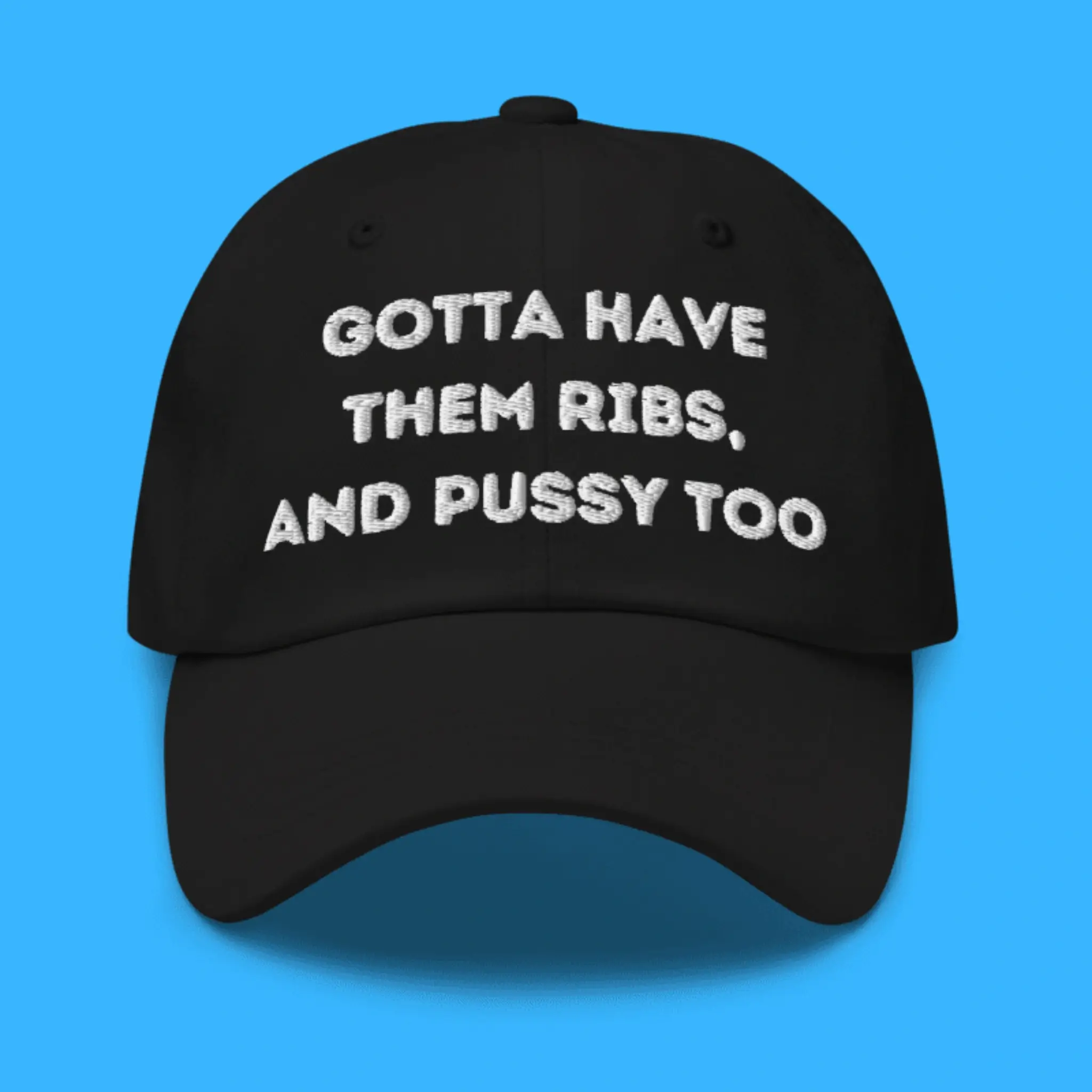 Gotta-Have-Them-Ribs-And-Pussy-Too-Front-Hat Gotta Have Them Ribs, And Pussy Too Hat