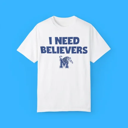 I Need Believers Tigers Memphis Shirt