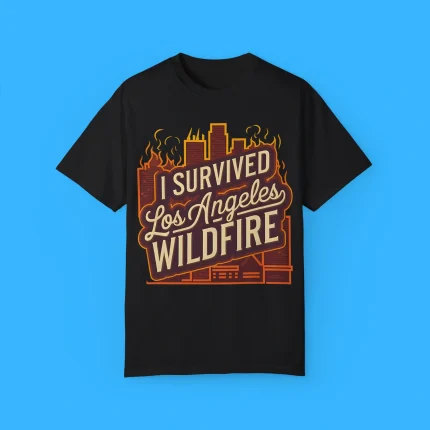 I Survived Los Angeles Wildfire Shirt