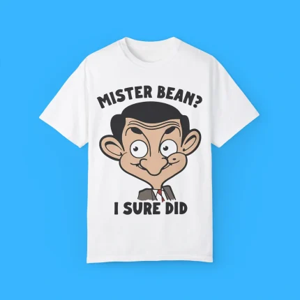 Mister Bean I Sure Did Shirt