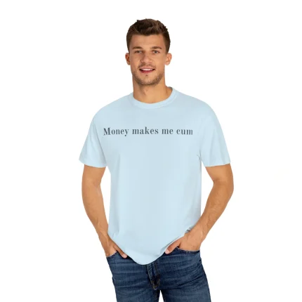 Money Makes Me Cum Shirt