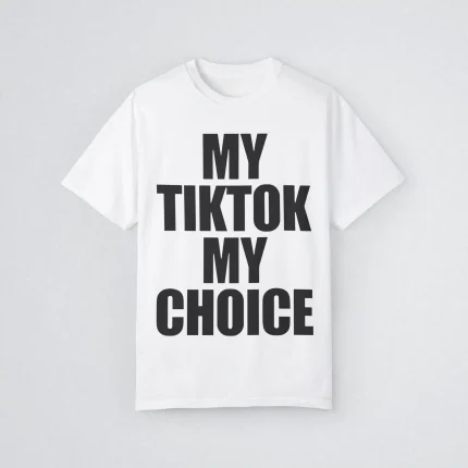 My TikTok My Choice Shirt