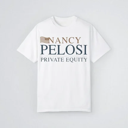 Nancy Pelosi Private Equity Shirt