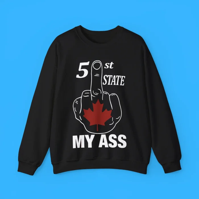 51 St State My Ass Canada Middle Finger Sweatshirt