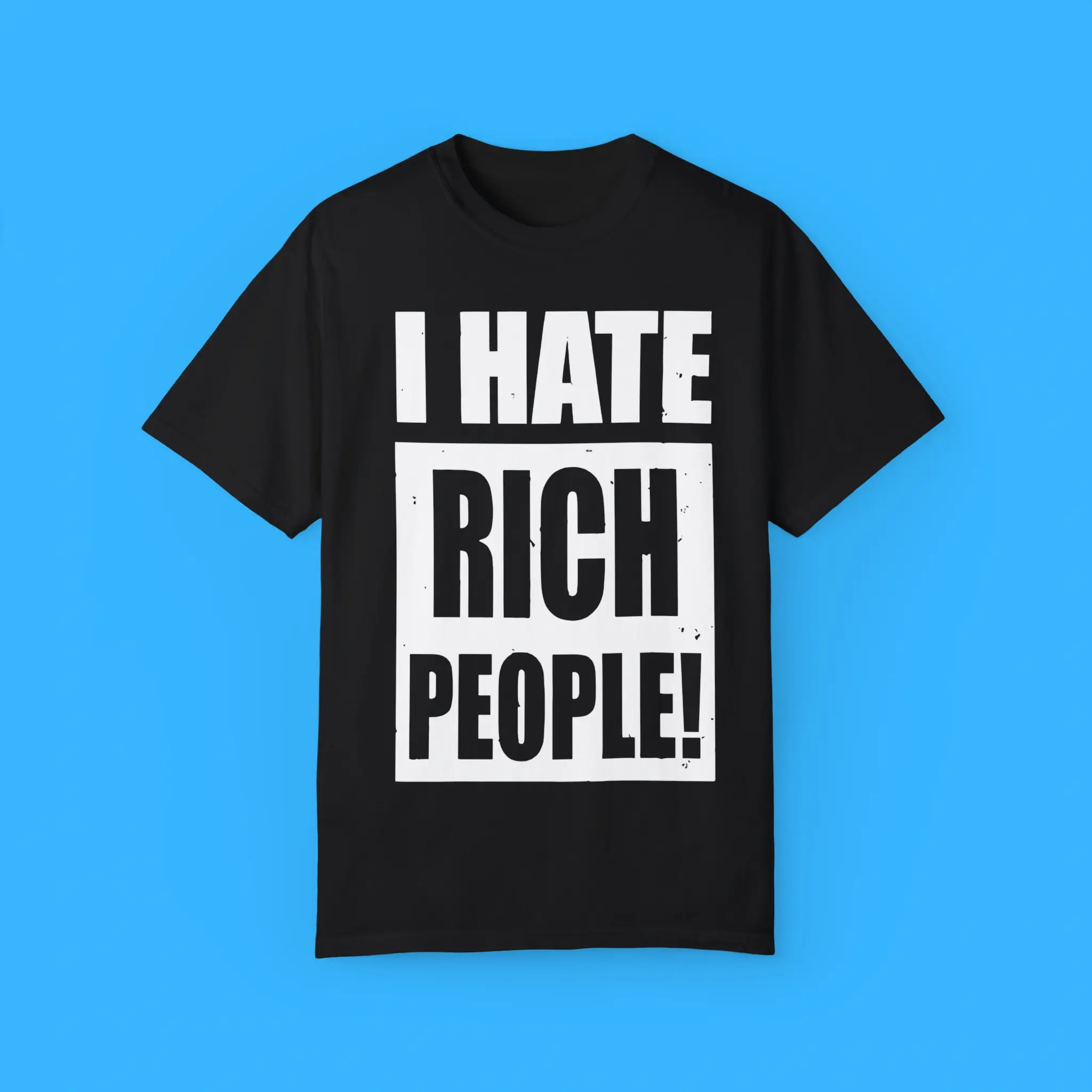 I-Hate-Rich-People-Shirt I Hate Rich People Shirt