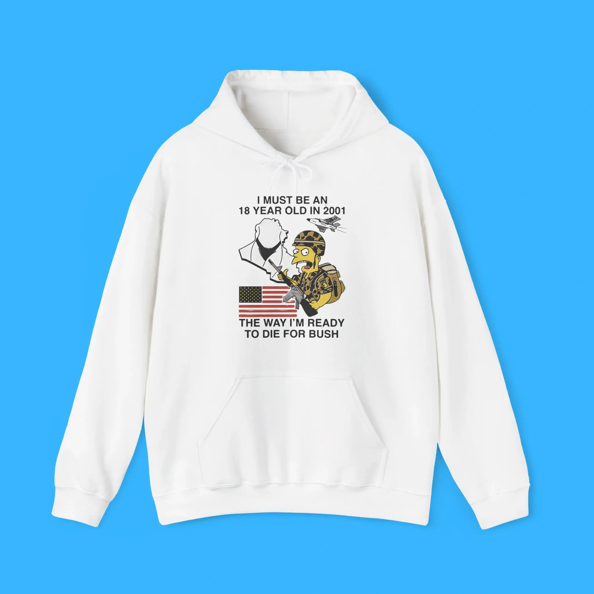 I-Must-Be-An-18-Year-Old-In-2001-The-Way-I'm-Ready-To-Die-For-Bush-Hoodie I Must Be An 18 Year Old In 2001 The Way I'm Ready To Die For Bush Hoodie