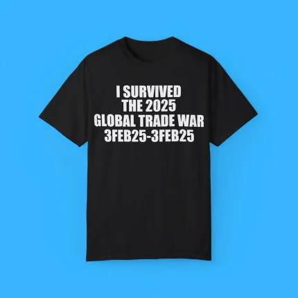 I Survived the 2025 Global Trade War Shirt
