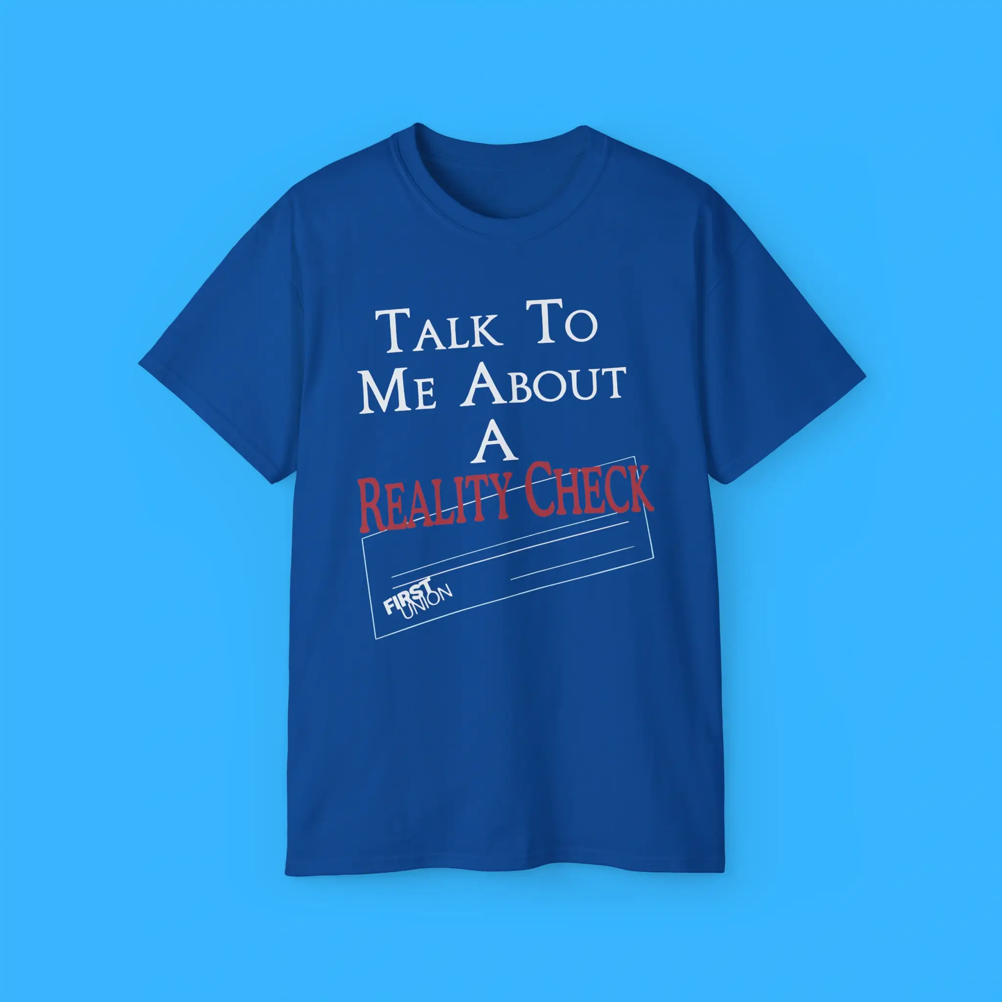 Talk-to-Me-About-a-Reality-Check-Shirt Talk to Me About a Reality Check Shirt