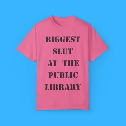 Biggest Slut at the Public Library Shirt