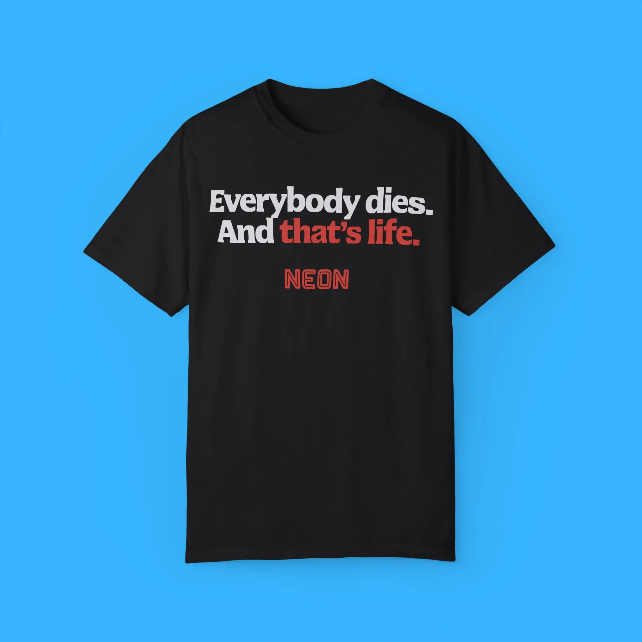 Everybody-Dies-And-Thats-Life-Neon-Shirt Everybody Dies And That’s Life Neon Shirt