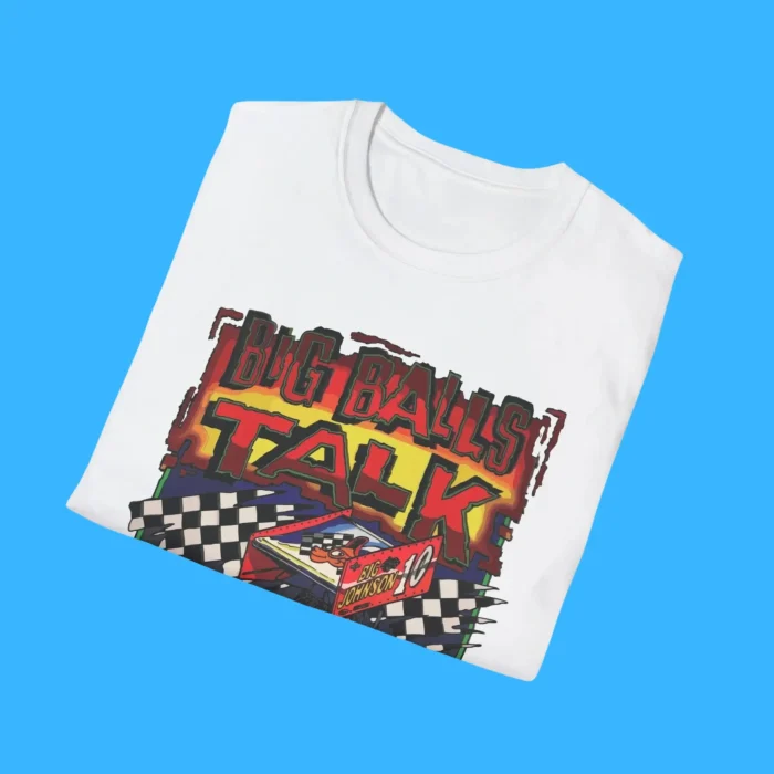 Big Balls Talk Nascar Streetwear Shirts