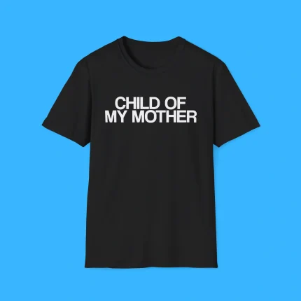 Child of My Mother Shirt