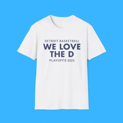 Detroit Basketball Detroit We Love The D Playoffs 2025 Shirt