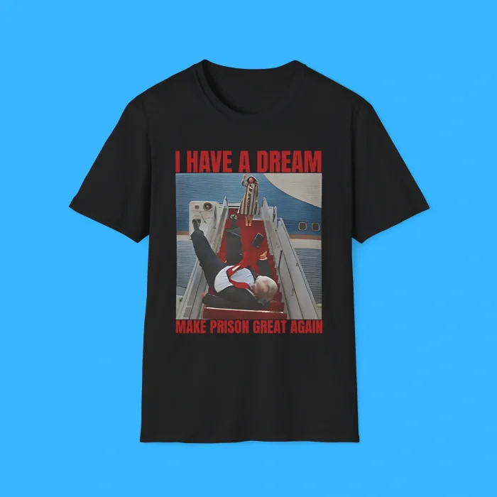 I Have A Dream Make Prison Great Again Shirt