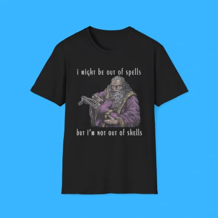 I Might Be Out Of Spells But I'm Not Out Of Shells Shirt