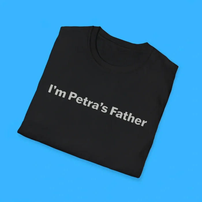 I'm Petra's Father Shirts