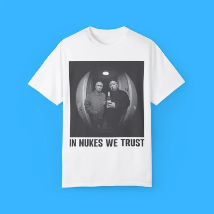 In Nukes We Trust Shirt