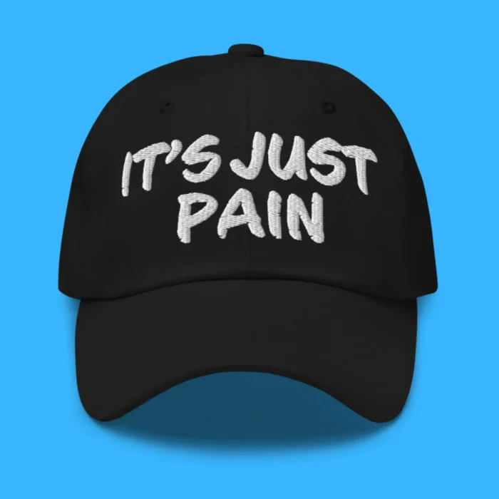It's Just Pain Hat