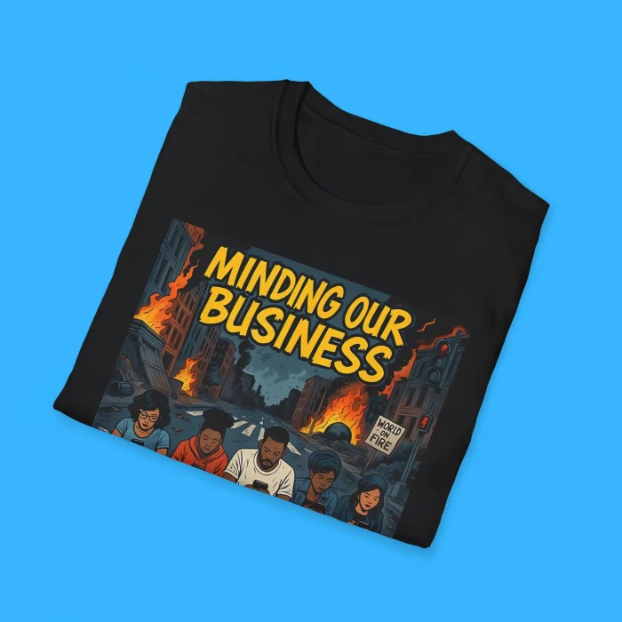 Minding Our Business Apocalypse Satire Shirts