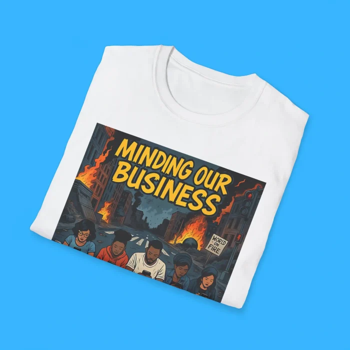 Minding Our Business Apocalypse Satire White Shirts