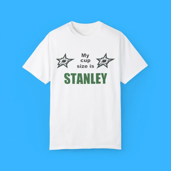 My Cup Size Is Stanley Shirt