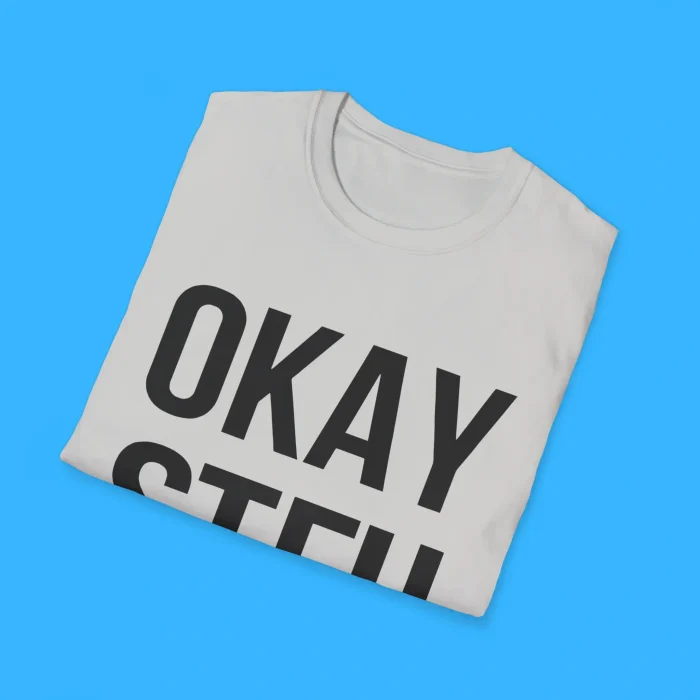 Okay Stfu Shirts