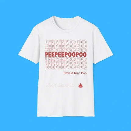 Peepeepoopoo Have a Nice Poo Shirt